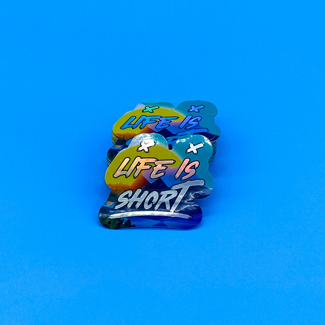 Life Is Short - Holographic Sticker
